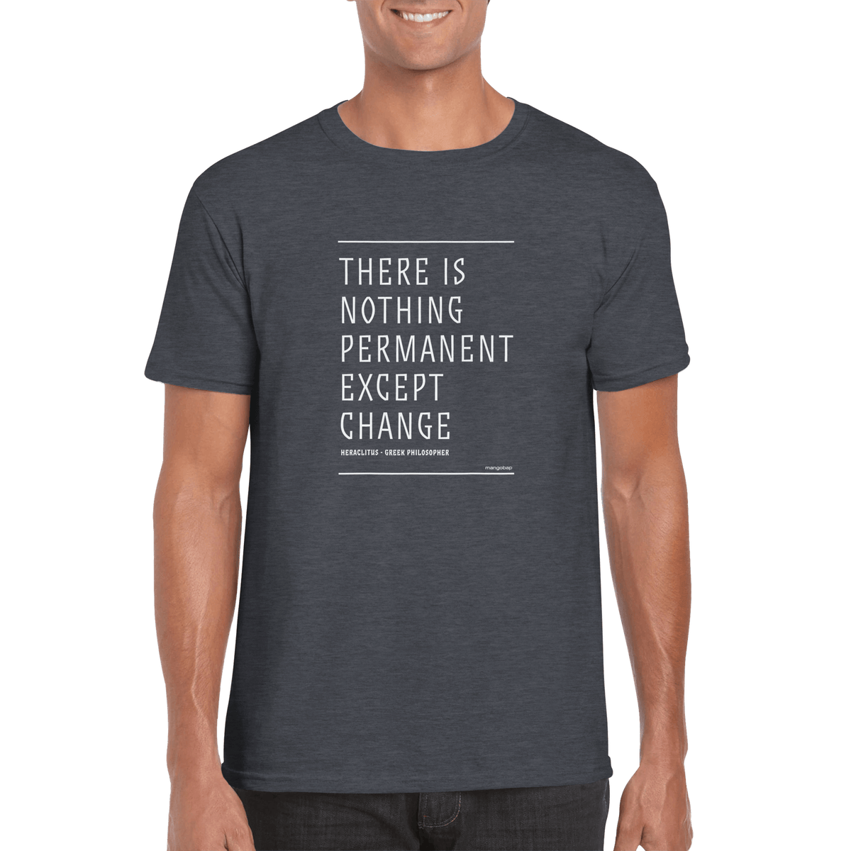 Mens There Is Nothing Permanent Except Change dark heather t shirt - MangoBap 