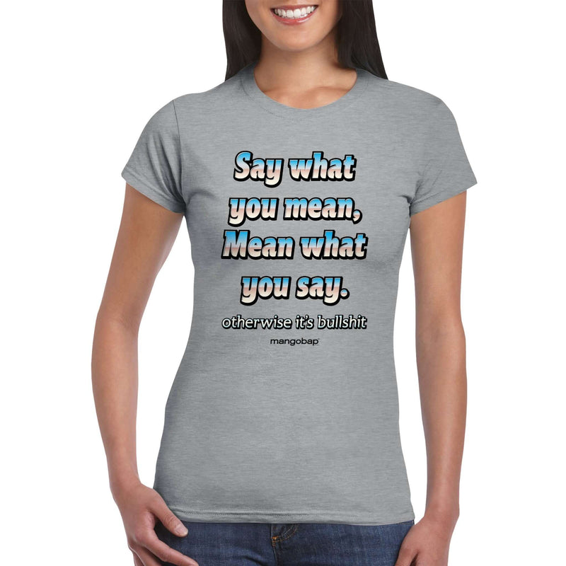 Womens Say What You Mean grey t shirt - MangoBap