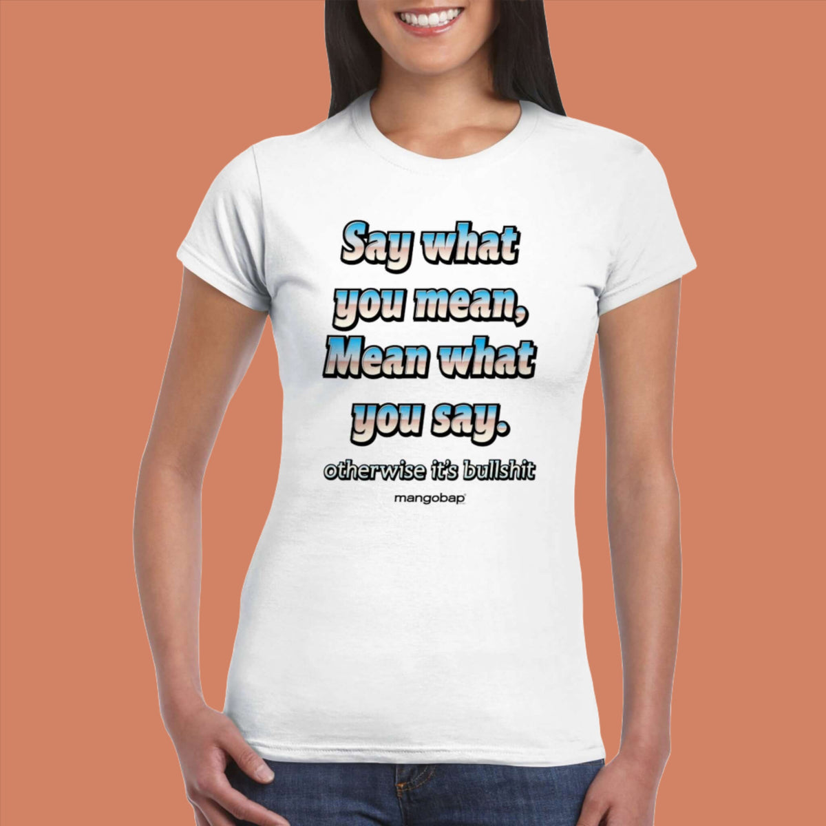 Womens Say What You Mean white t shirt - MangoBap